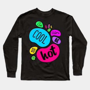 So Cool Can Be So Hot Long Sleeve T-Shirt